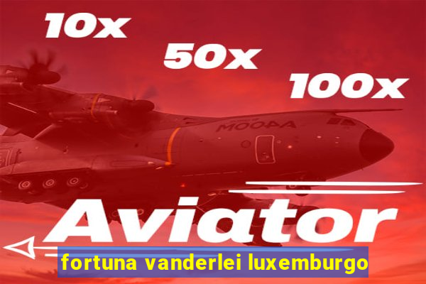 fortuna vanderlei luxemburgo