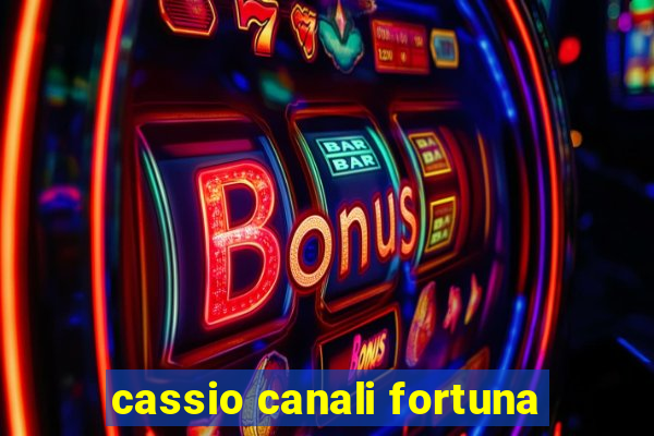 cassio canali fortuna