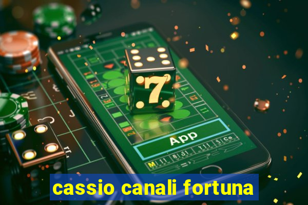 cassio canali fortuna