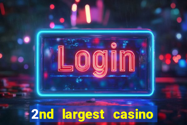 2nd largest casino in the world