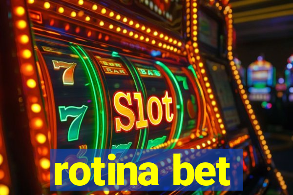 rotina bet