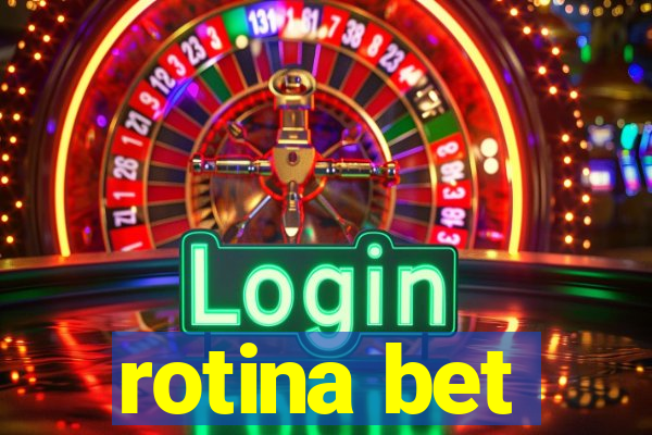 rotina bet