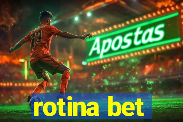 rotina bet