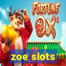 zoe slots