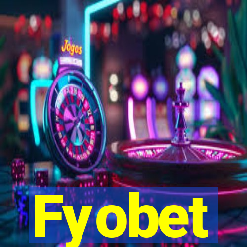 Fyobet