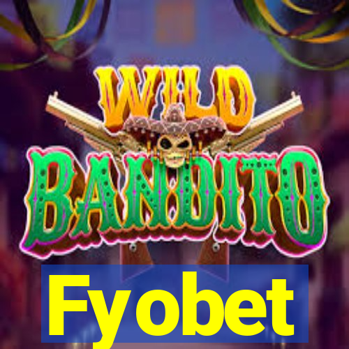 Fyobet