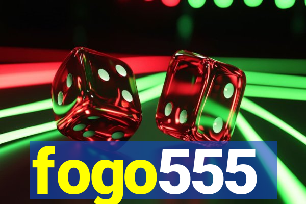 fogo555