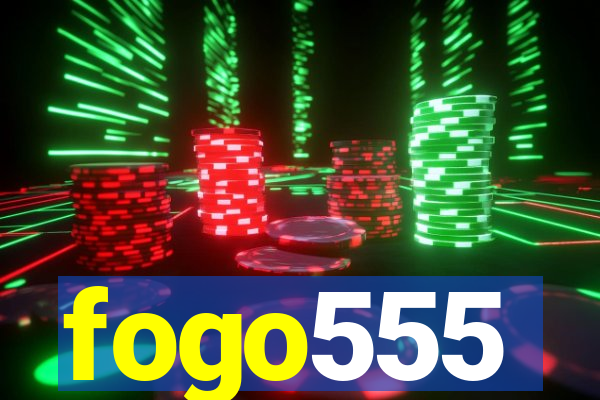 fogo555