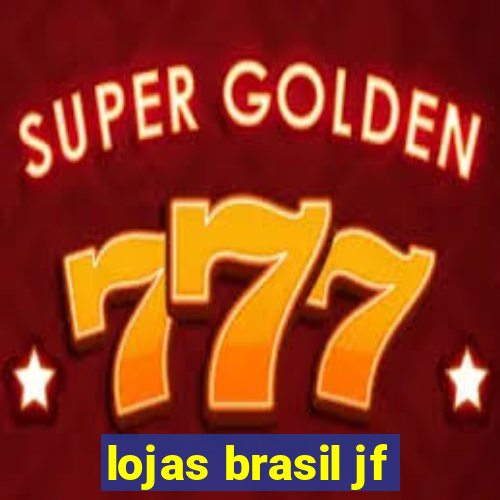 lojas brasil jf