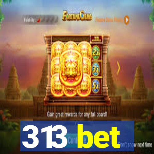 313 bet