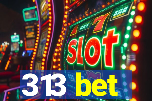 313 bet