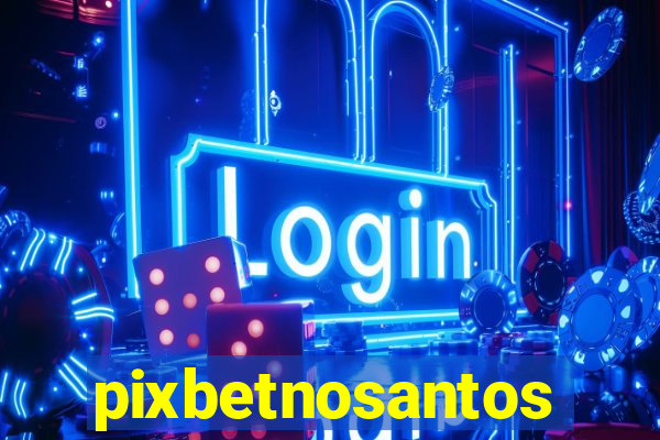 pixbetnosantos