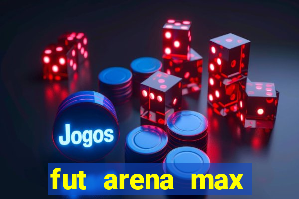 fut arena max futebol ao vivo