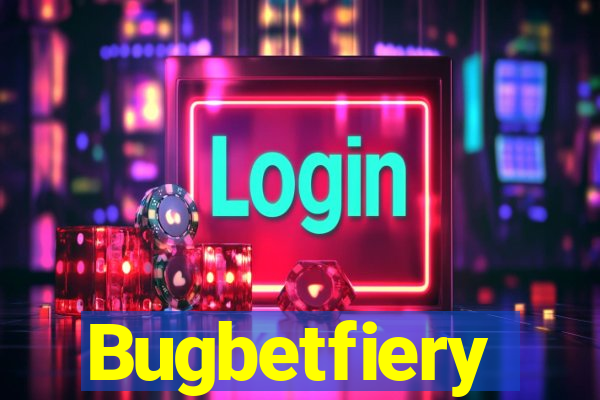 Bugbetfiery