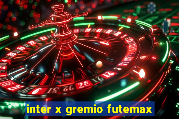 inter x gremio futemax