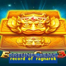 record of ragnarok 3 temporada dublado