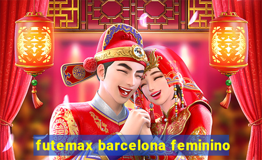 futemax barcelona feminino