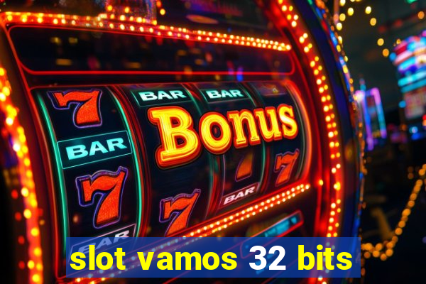 slot vamos 32 bits