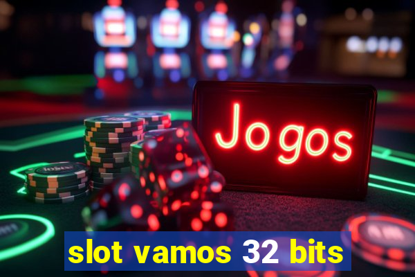 slot vamos 32 bits