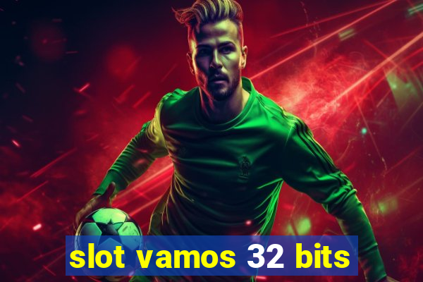 slot vamos 32 bits