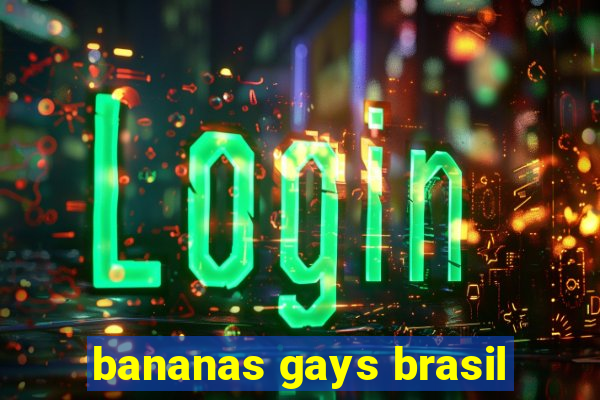 bananas gays brasil