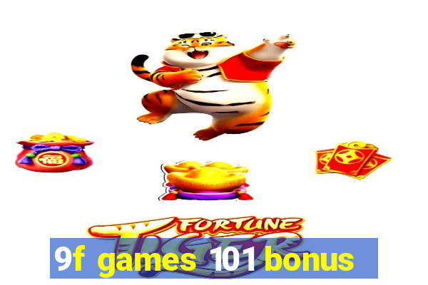 9f games 101 bonus