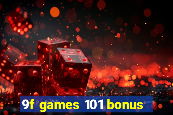 9f games 101 bonus