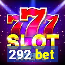 292 bet