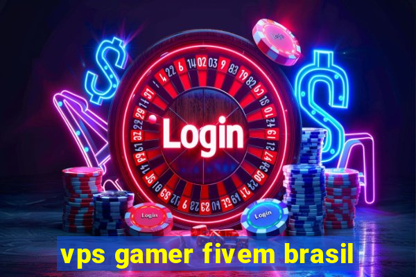 vps gamer fivem brasil