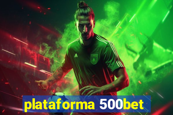 plataforma 500bet