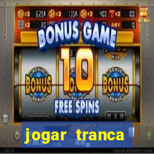 jogar tranca valendo dinheiro