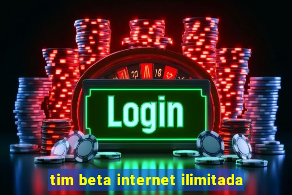 tim beta internet ilimitada