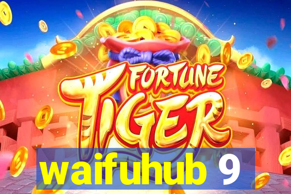 waifuhub 9