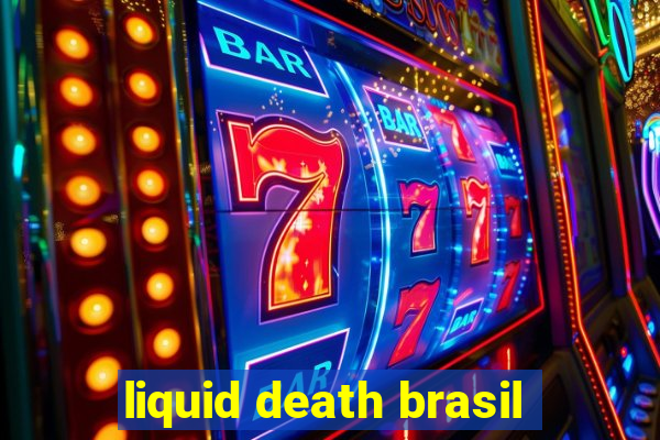 liquid death brasil