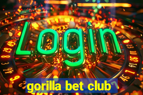 gorilla bet club