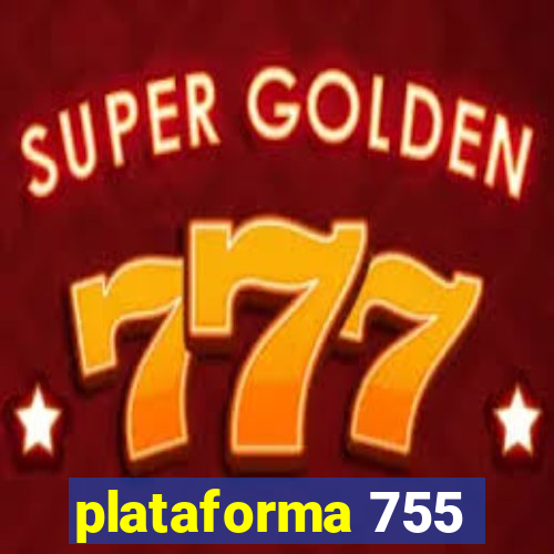 plataforma 755