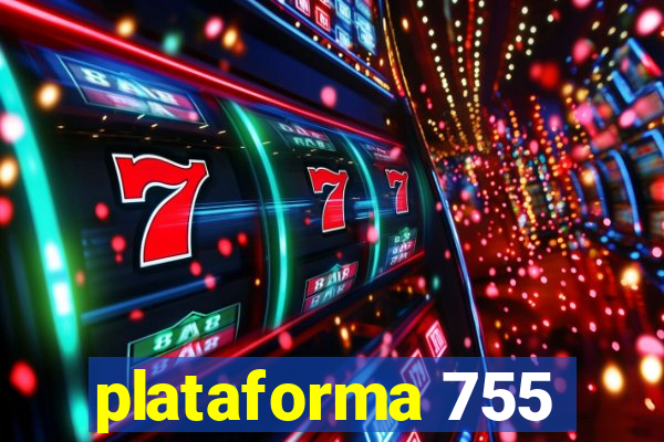 plataforma 755