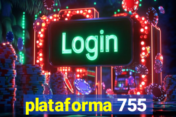 plataforma 755