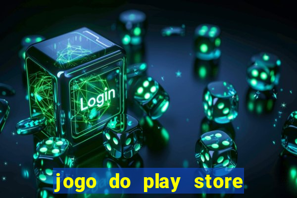 jogo do play store que ganha dinheiro de verdade