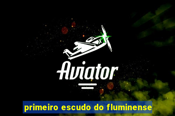 primeiro escudo do fluminense