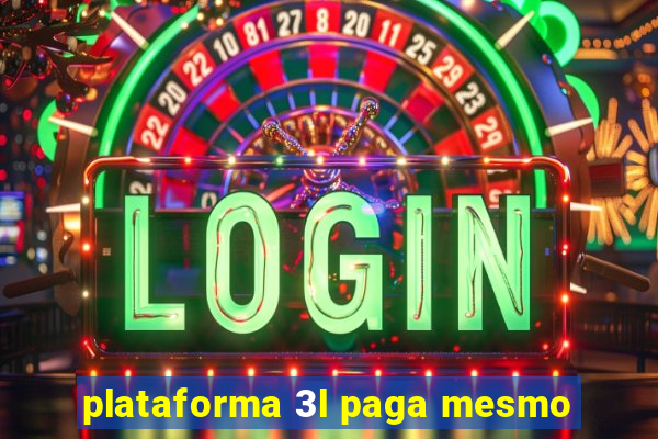 plataforma 3l paga mesmo