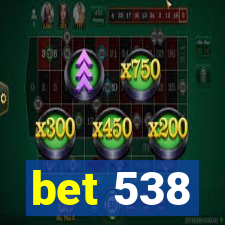 bet 538