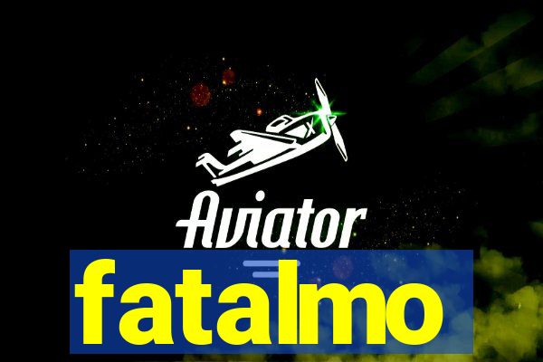 fatalmo