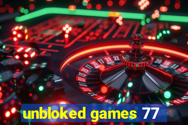 unbloked games 77