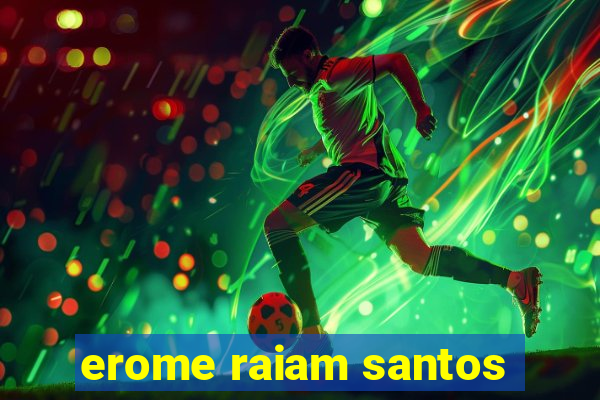 erome raiam santos