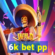 6k bet pp