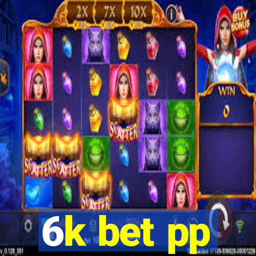 6k bet pp