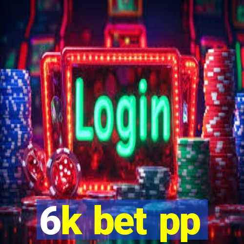 6k bet pp