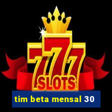 tim beta mensal 30