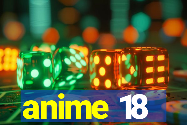 anime 18